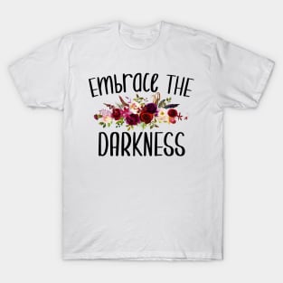 Embrace the Darkness T-Shirt